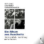 Bruttmann, Tal, Hördler, Stefan, Kreutzmüller, Christoph - Ein Album aus Auschwitz