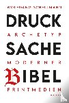 Schellmann, Wolfgang - Drucksache Bibel - Archetyp moderner Printmedien