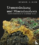 Damaschun, Ferdinand, Schmitt, Ralf Thomas - Uranentdeckung und Mineralanalysen
