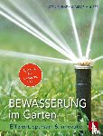 Pinske, Jörn, Maurer, Andreas - Bewässerung im Garten
