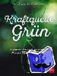 Paxmann, Christine, Förster, Sandra - Kraftquelle Grün - Gelassen, bewusst, entspannt. Wie uns Natur bereichert