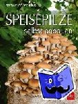 Goldscheider, Stefanie - Speisepilze selbst anbauen - Für drinnen und draußen