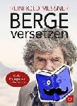 Messner, Reinhold - Berge versetzen - Risiko-Management in Perfektion