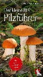 Gerhardt, Ewald - Der kleine BLV Pilzführer