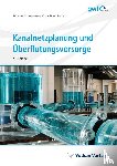 Grüning, Helmut, Pecher, Klaus Hans - Kanalnetzplanung und Überflutungsvorsorge