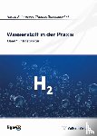 Schneidewind, Thomas - Wasserstoff in der Praxis Band 1