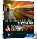 Franzen, Harald - Die Fotoschule in Bildern. Bildgestaltung