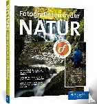 Eggert, Daniel, Ford, Mark James, Hasubek, Uwe, Jakubowski, Radomir - Fotografieren in der Natur