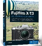 Wolf, Jürgen - Fujifilm X-T3 - Praxiswissen und Expertentipps zu Ihrer Kamera