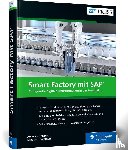 Anders, Rafael, Holzschuh, Sebastian, Metzner, Andreas, Vitzthum, Tobias - Smart Factory mit SAP