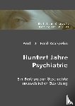 Kraepelin, Emil - Huntert Jahre Psychiatrie