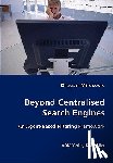 Milosevic, Dragan - Beyond Centralised Search Engines- An Agent-Based Filtering Framework