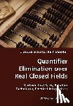 Schultz, Claudia, Moeller, Ralf - Quantifier Elimination over Real Closed Fields- Mathematical Basis, Solution Techniques, Practical Integrations