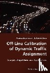 Balakrishna, Ramachandran - Off-Line Calibration of Dynamic Traffic Assignment- Analysis, Algorithms and Applications