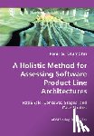 Olumofin, Femi - A Holistic Method for Assessing Software Product Line Architectures