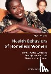 Wilson, Meg - Health Behaviors of Homeless Women- Using a Cross-sectional, Descriptive, and Non Experimental Design