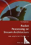 Lai, Yu-Kuen - Packet Processing on Stream Architecture- Emerging Network Applications