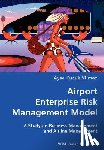 Kucuk Yilmaz, Ayse - Airport Enterprise Risk Management Model- A Study on Business Management and Airline Management