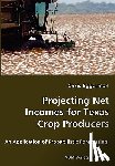 Eggerman, Chris - Projecting Net Incomes for Texas Crop Producers - An Application of Probabilistic Forecasting