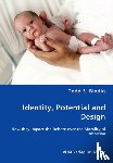 Bindig, Todd S - Identity, Potential and Design - How they Impact the Debate over the Morality of Abortion