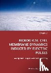 Ji, Zhen - BIOLOGICAL CELL MEMBRANE DYNAMICS INDUCED BY ELECTRIC PULSES- Background, Experiment and Modeling