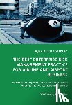 Kucuk Yilmaz, Ayse - The Best Enterprise Risk Management Practice for Airline and Airport Business