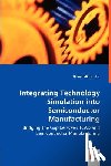 Minixhofer, Rainer - Integrating Technology Simulation into Semiconductor Manufacturing - Bridging the Gap between TCAD and Semiconductor Manufacturing
