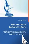 Gamsjaeger, Roland - AFM and SPR on Biological Systems - Applying Atomic Force Microscopy (AFM) and Surface Plasmon Resonance (SPR) to Biologically Important Systems