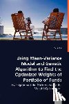 Lai, David - Using Mean-Variance Model and Genetic Algorithm to Find the Optimized Weights of Portfolio of Funds