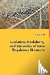 Singh, Amoolya - Evolution, Modularity, and Dynamics of Gene Regulatory Networks