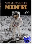 Mailer, Norman - Norman Mailer. MoonFire. The Epic Journey of Apollo 11
