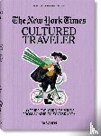  - The New York Times. Cultured Traveler. 100 Reisen fur Weltenbummler von Agadir bis Yogyakarta