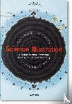 Escardo, Anna - Science Illustration. A History of Visual Knowledge from the 15th Century to Today