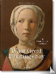 Hagen, Rainer & Rose-Marie, TASCHEN - What Great Paintings Say. 100 Masterpieces in Detail