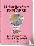  - The New York Times Explorer. 100 Dream Trips Around the World