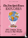  - The New York Times Explorer. 100 Traumreisen rund um die Welt