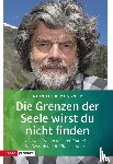 Messner, Reinhold - Die Grenzen der Seele wirst du nicht finden