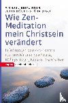  - Wie Zen-Meditation mein Christstein verändert
