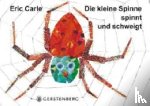 Carle, Eric - Die kleine Spinne spinnt und schweigt