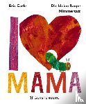 Carle, Eric - Die kleine Raupe Nimmersatt - I Love Mama