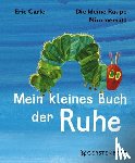 Carle, Eric - Die kleine Raupe Nimmersatt - Kleines Buch der Ruhe