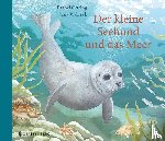 Oftring, Bärbel - Der kleine Seehund und das Meer