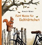 Wilson, Henrike - Fünf Nüsse für Eichhörnchen