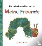 Carle, Eric - Die kleine Raupe Nimmersatt - Meine Freunde