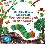 Carle, Eric - Die kleine Raupe Nimmersatt - Wer versteckt sich in der Natur?
