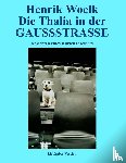 Woelk, Henrik - Die Thalia in der GAUSSSTRASSE