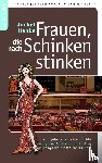 Henke, Juckel - Frauen, die nach Schinken stinken