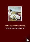 Goethe, Johann Wolfgang Von - Briefe aus der Schweiz