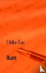 Rau, Ulrike - Bunt