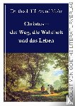 Mohr, Till Arend - Christus - der Weg, die Wahrheit und das Leben